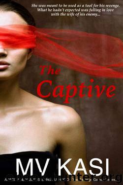 The Captive (A Dark, Romantic Thriller set in India) by MV Kasi
