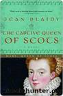 The Captive Queen of Scots (Stuart Saga, #2) by Plaidy Jean