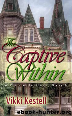 The Captive Within (A Prairie Heritage, Book 4) by Vikki Kestell