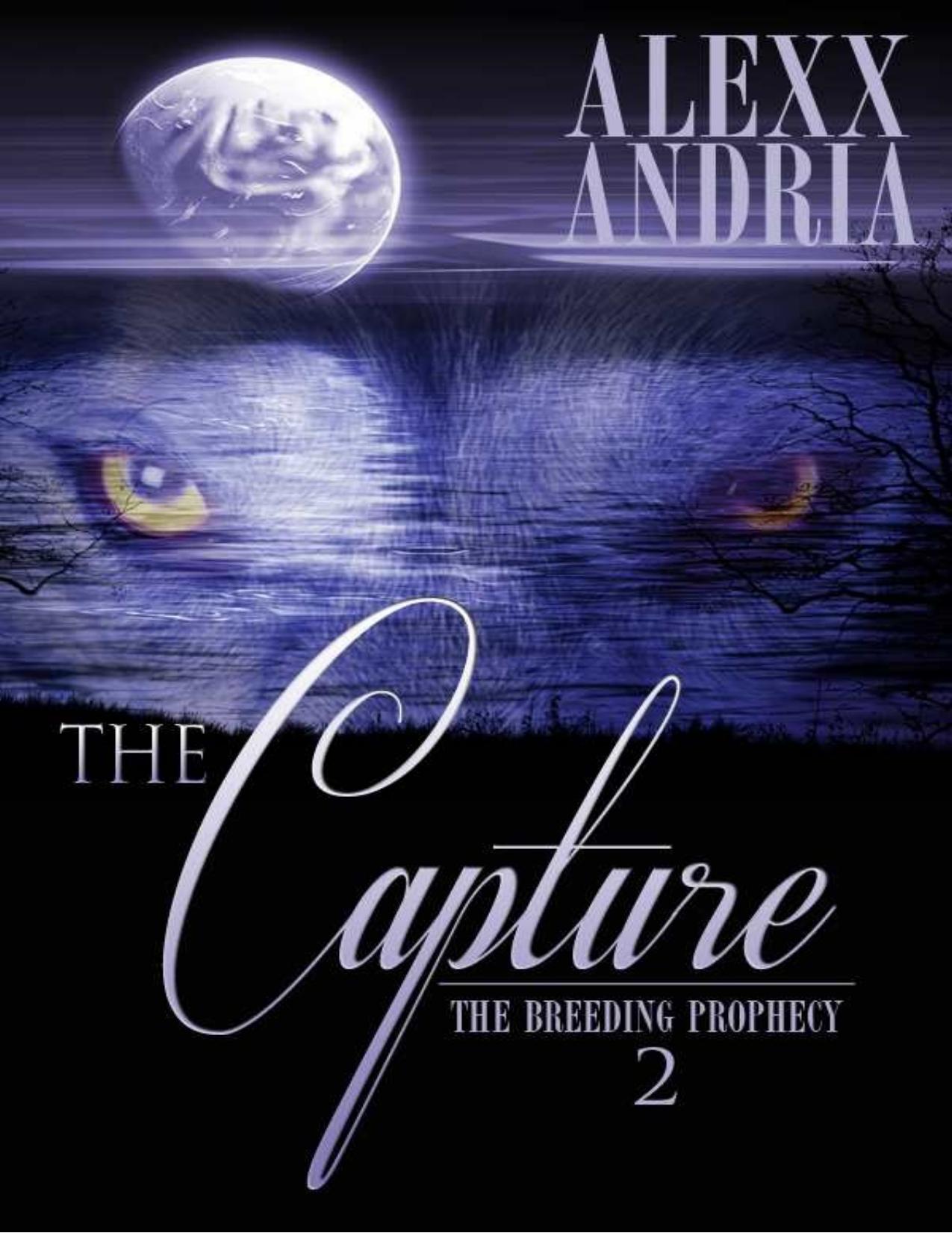 The Capture (The Breeding Prophecy) by Andria Alexx