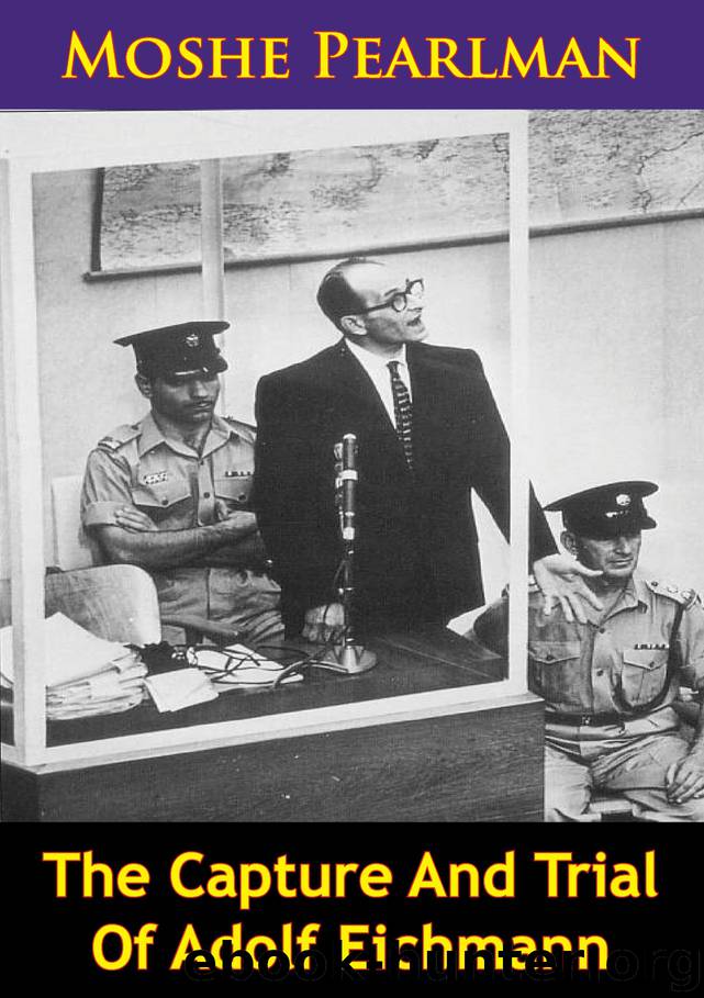 The Capture and Trial of Adolf Eichmann by Moshe Pearlman