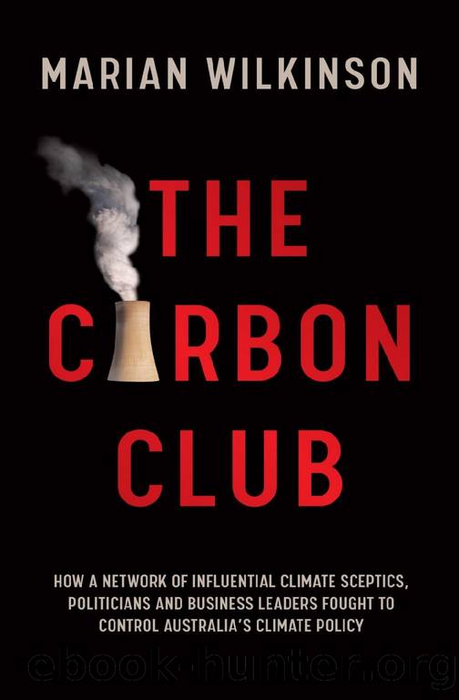 The Carbon Club : How a Network of Influential Climate Sceptics, Politicians and Business Leaders Fought to Control Australia's Climate Policy (2020) by Wilkinson Marian