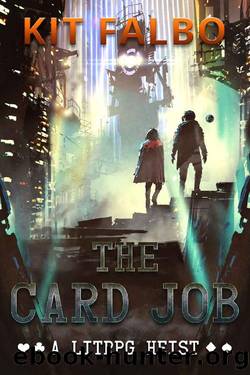 The Card Job: A LitRPG Heist by Kit Falbo