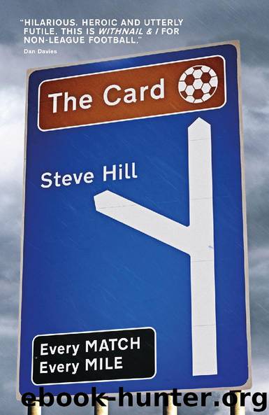 The Card: Every Match, Every Mile by Steve Hill