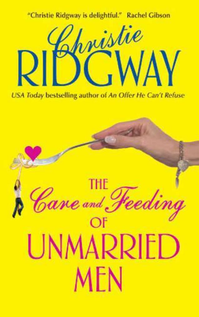 The Care and Feeding of Unmarried Men by Christie Ridgway