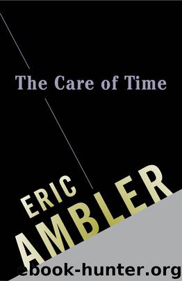 The Care of Time by Eric Ambler