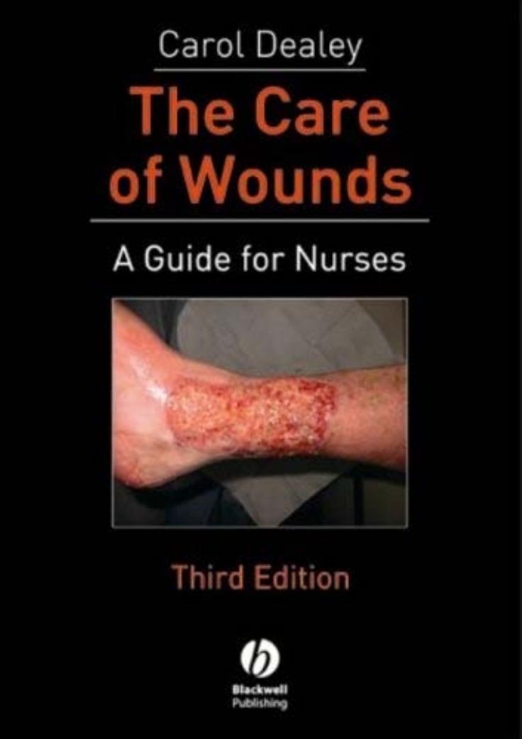 The Care of Wounds: A Guide for Nurses 3rd Edition by Carol Dealey