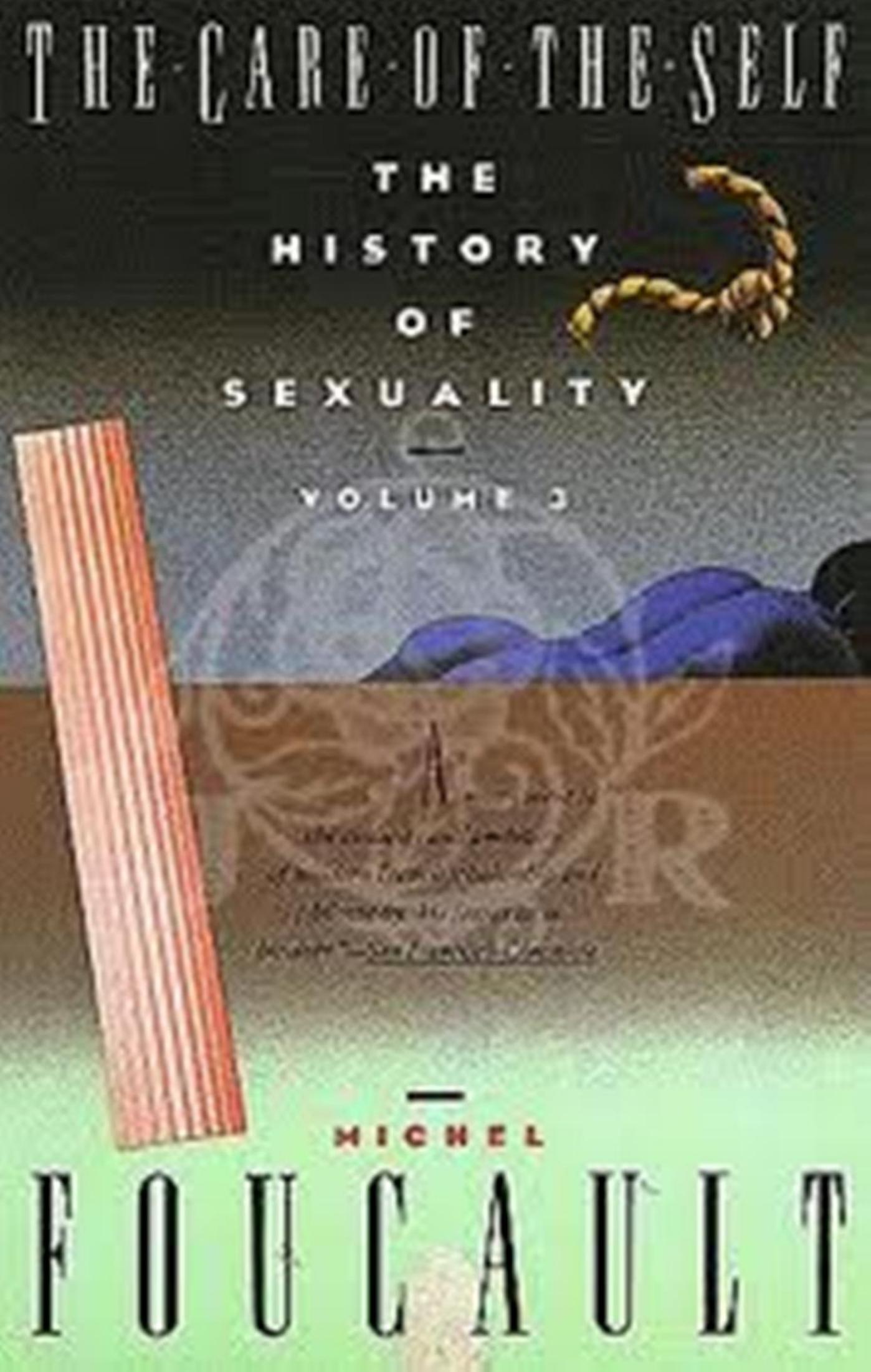 The Care of the Self: of the History of Sexuality Michel Foucault by unknow