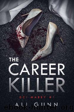 The Career Killer (DCI Mabey Book 1) by Ali Gunn