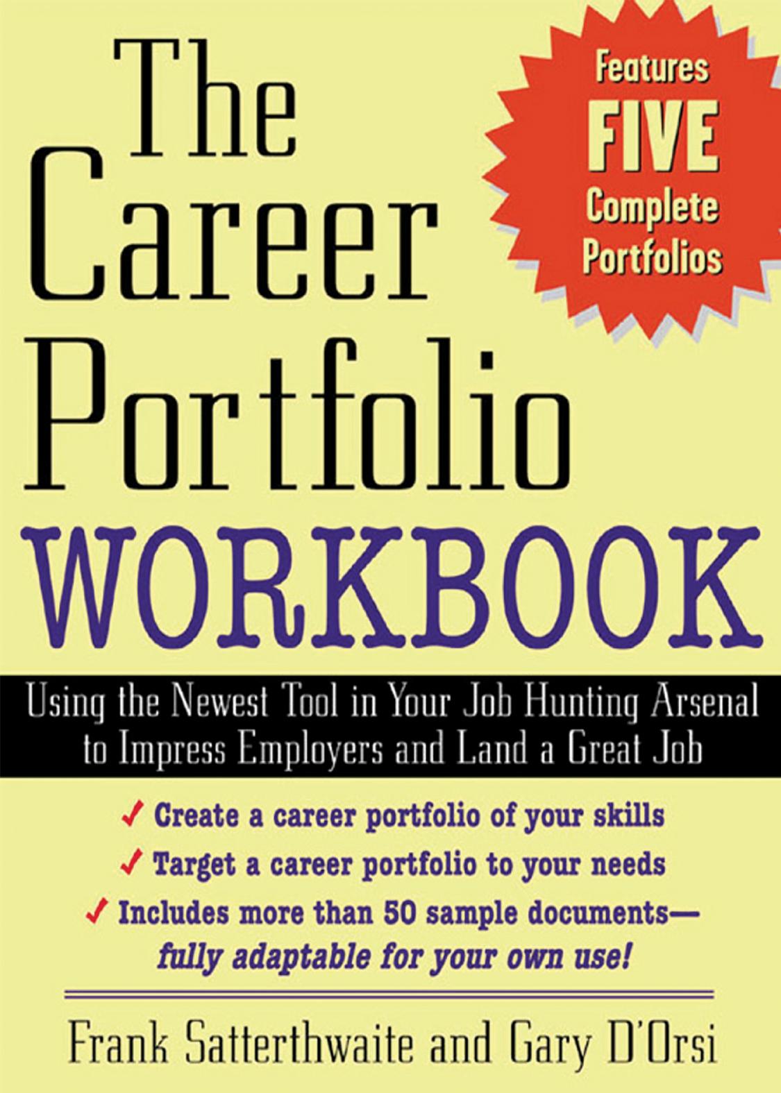 The Career Portfolio Workbook: Using the Newest Tool in Your Job-Hunting Arsenal to Impress Employer by Satterthwaite Frank D’Orsi Gary