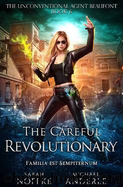 The Careful Revolutionary (The Unconventional Agent Beaufont Book 6) by Sarah Noffke & Michael Anderle