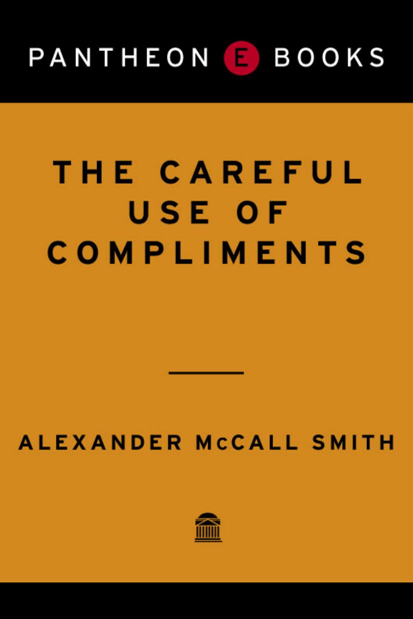 The Careful Use of Compliments by Alexander McCall Smith