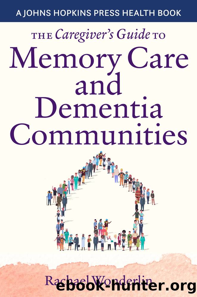 The Caregiver's Guide to Memory Care and Dementia Communities by Rachael Wonderlin