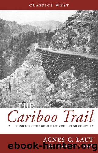 The Cariboo Trail by Agnes C. Laut