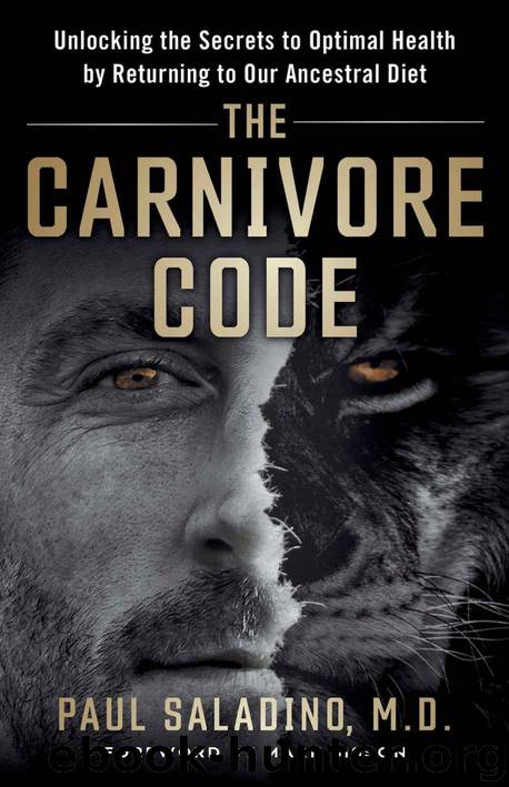 The Carnivore Code: Unlocking the Secrets to Optimal Health by Returning to Our Ancestral Diet by Paul Saladino MD