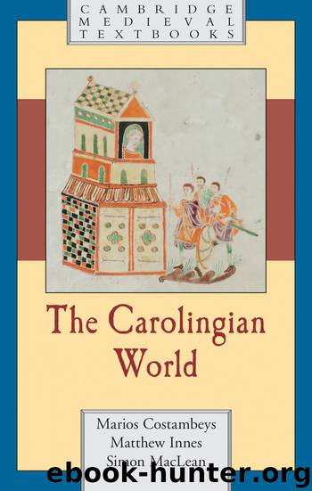 The Carolingian World by Marios Costambeys Matthew Innes & Simon Maclean