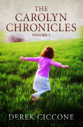 The Carolyn Chronicles, Volume 1 by Derek Ciccone