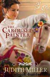 The Carousel Painter by Judith Miller