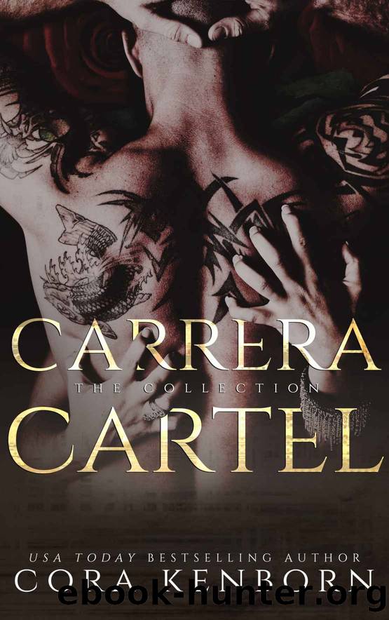 The Carrera Cartel : A Dark Mafia Romance Collection by Cora Kenborn