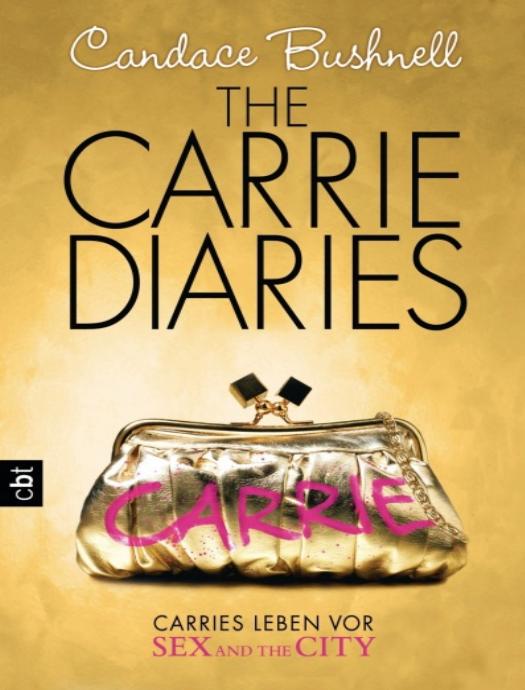 The Carrie Diaries - Carries Leben vor Sex and the City - Band 1 by Candace Bushnell