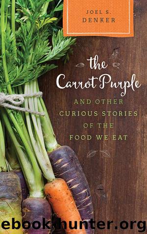 The Carrot Purple and Other Curious Stories of the Food We Eat (Rowman & Littlefield Studies in Food and Gastronomy) by Joel S. Denker