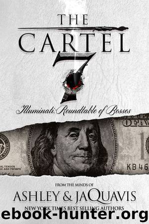 The Cartel 7--Illuminati--Roundtable of Bosses by Ashley & JaQuavis