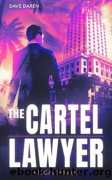 The Cartel Lawyer: A Legal Thriller by Dave Daren