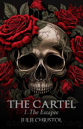 The Cartel: 1. The Escapee by Julie Christol