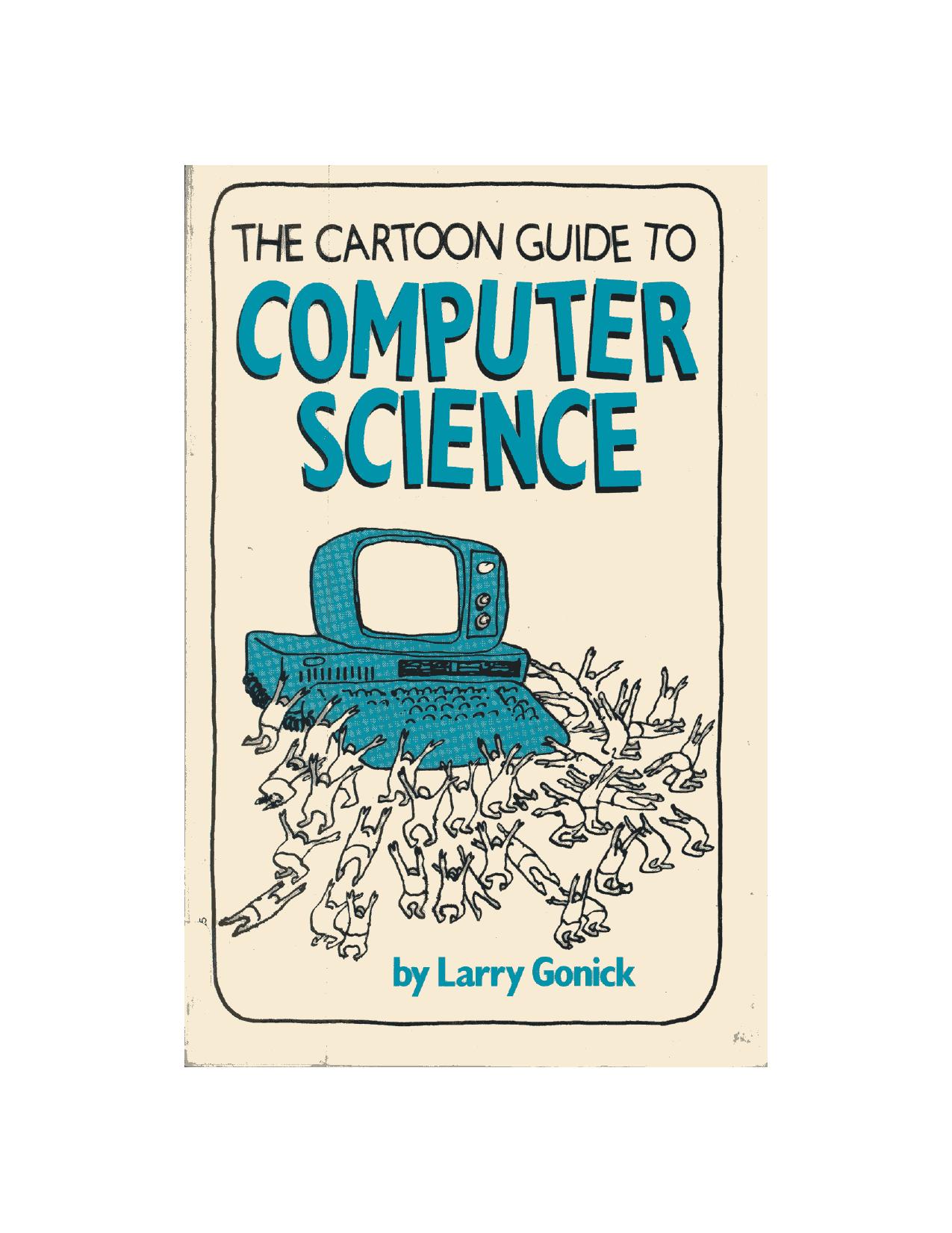 The Cartoon Guide to Computer Science By Larry Gonick by Unknown