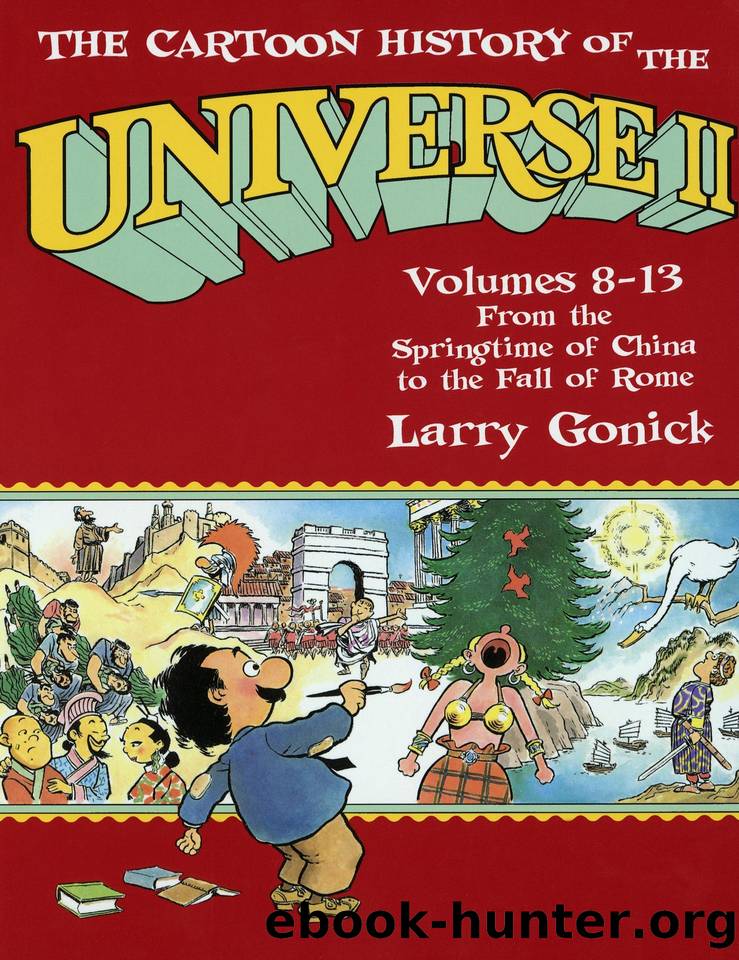 The Cartoon History of the Universe II: Volumes 8-13: From the Springtime of China to the Fall of Rome: From the Springtime of China to the Fall of Rome P by Larry Gonick