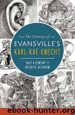 The Cartoons of Evansville's Karl Kae Knecht by James Lachlan MacLeod