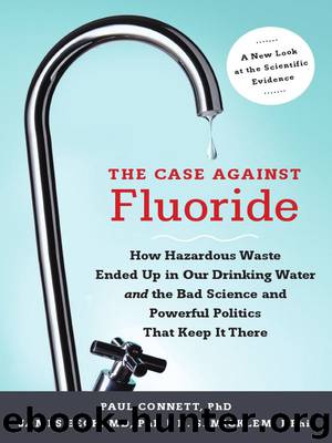 The Case Against Fluoride by Paul Connett & James Beck & Spedding Micklem