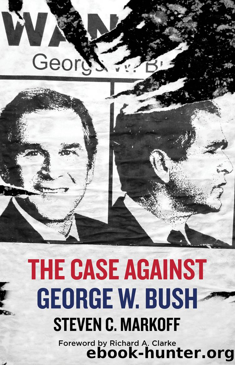 The Case Against George W. Bush by Steven C. Markoff