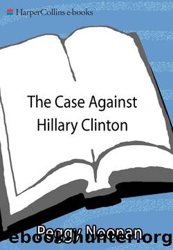 The Case Against Hillary Clinton by Peggy Noonan