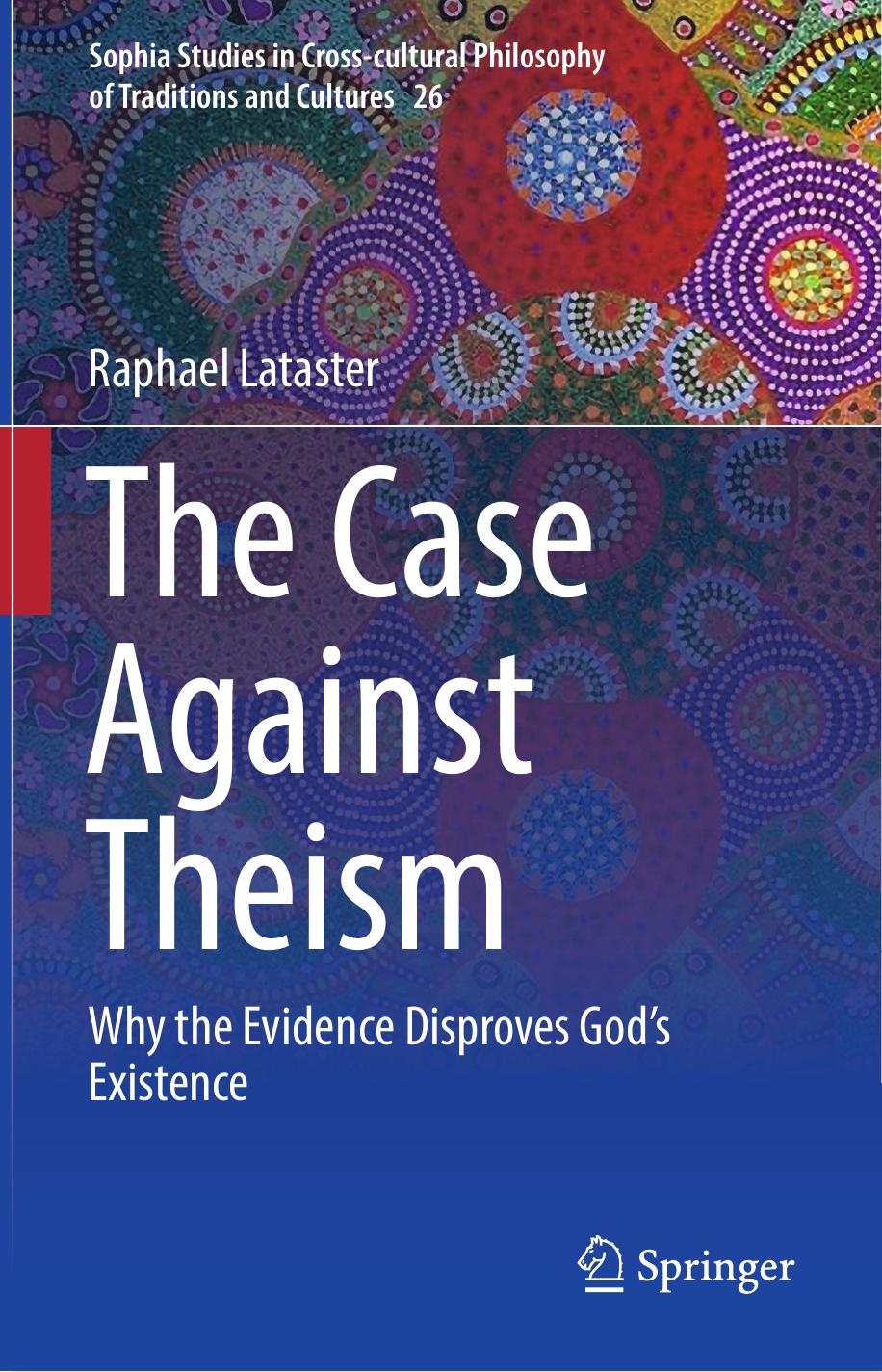 The Case Against Theism by Raphael Lataster