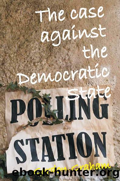 The Case Against a Democratic State by Gordon Graham