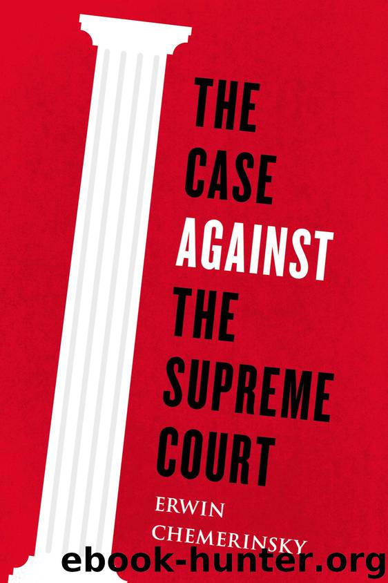 The Case Against the Supreme Court by Erwin Chemerinsky