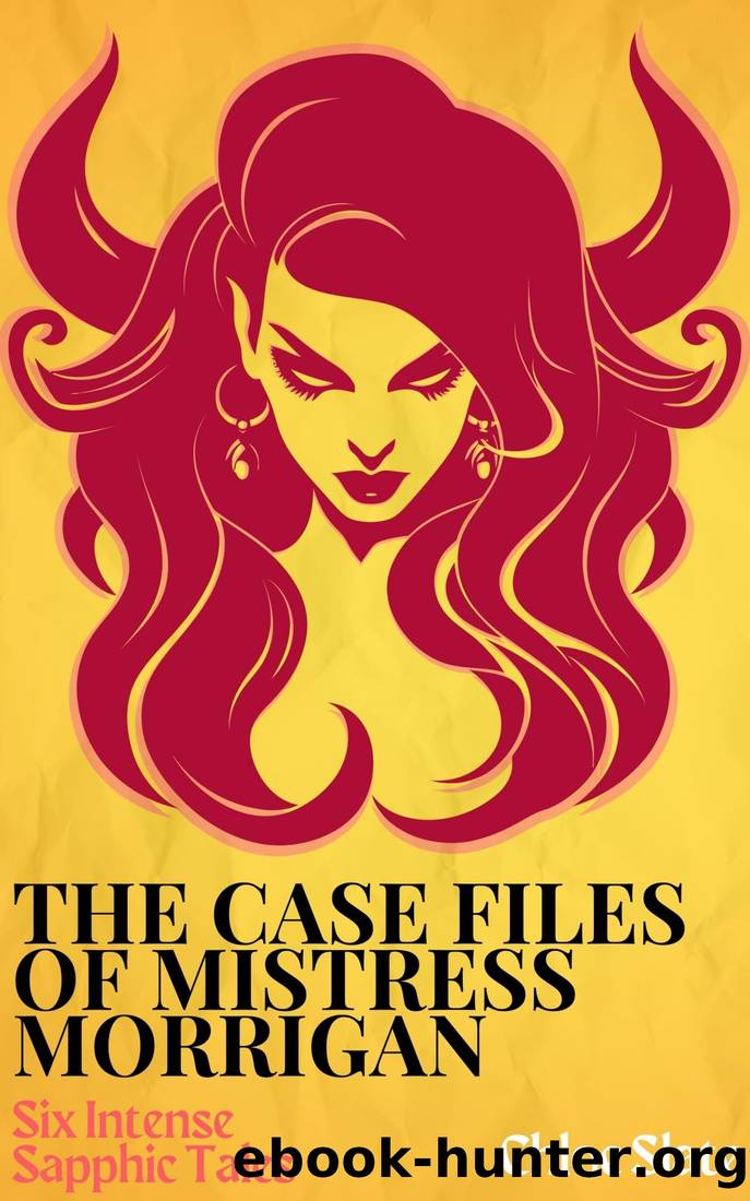 The Case Files of Mistress Morrigan by Chloe Slate