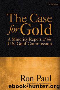 The Case For Gold: A Minority Report of the U.S. Gold Commission by Ron Paul