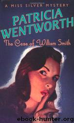 The Case Of William Smith by Wentworth Patricia