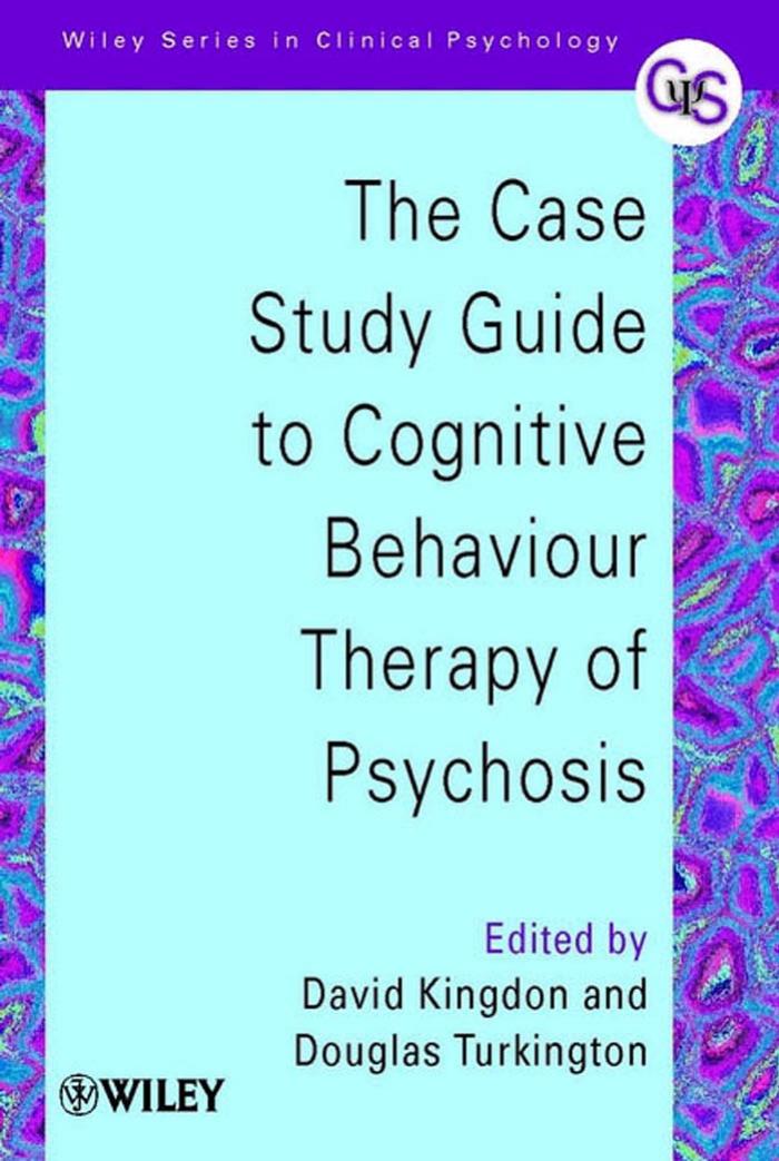 The Case Study Guide to Cognitive Behaviour Therapy of Psychosis by David G. Kingdon & Douglas Turkington