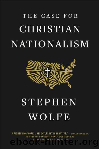 The Case for Christian Nationalism by Stephen Wolfe