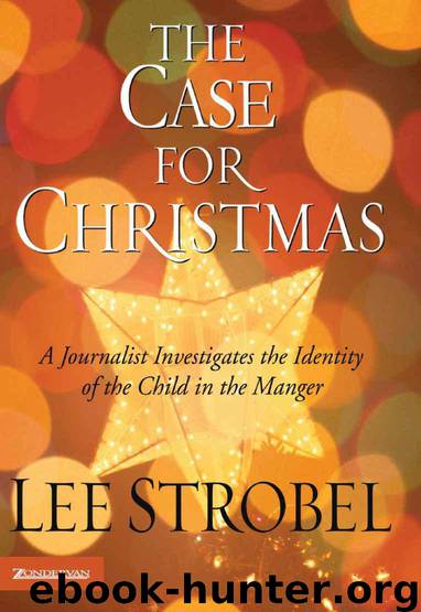 The Case for Christmas: A Journalist Investigates the Identity of the Child in the Manger by Lee Strobel