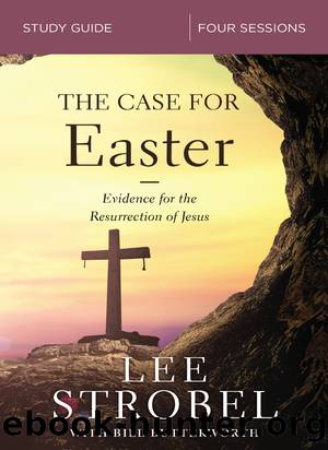 The Case for Easter Bible Study Guide by Lee Strobel & Bill Butterworth