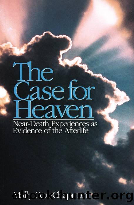 The Case for Heaven, Near Death Experiences as Evidence of the Afterlife by Mally Cox-Chapman