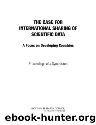 The Case for International Sharing of Scientific Data: A Focus on Developing Countries: Proceedings of a Symposium by Kathie Bailey Mathae