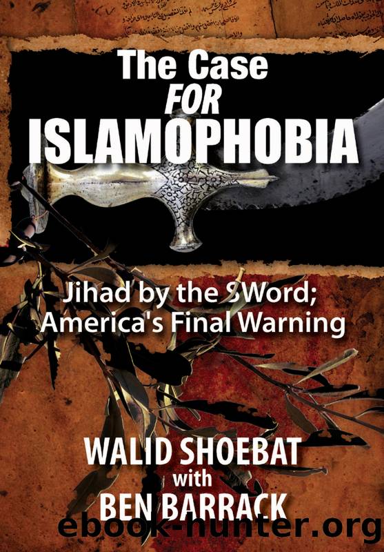 The Case for Islamophobia by Walid Shoebat & Ben Barrack