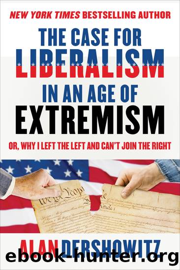 The Case for Liberalism in an Age of Extremism by Alan Dershowitz