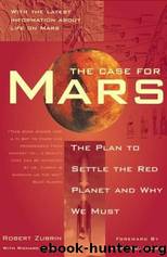 The Case for Mars: The Plan to Settle the Red Planet and Why We Must by Robert Zubrin & Richard Wagner