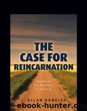 The Case for Reincarnation by J. Allan Danelek